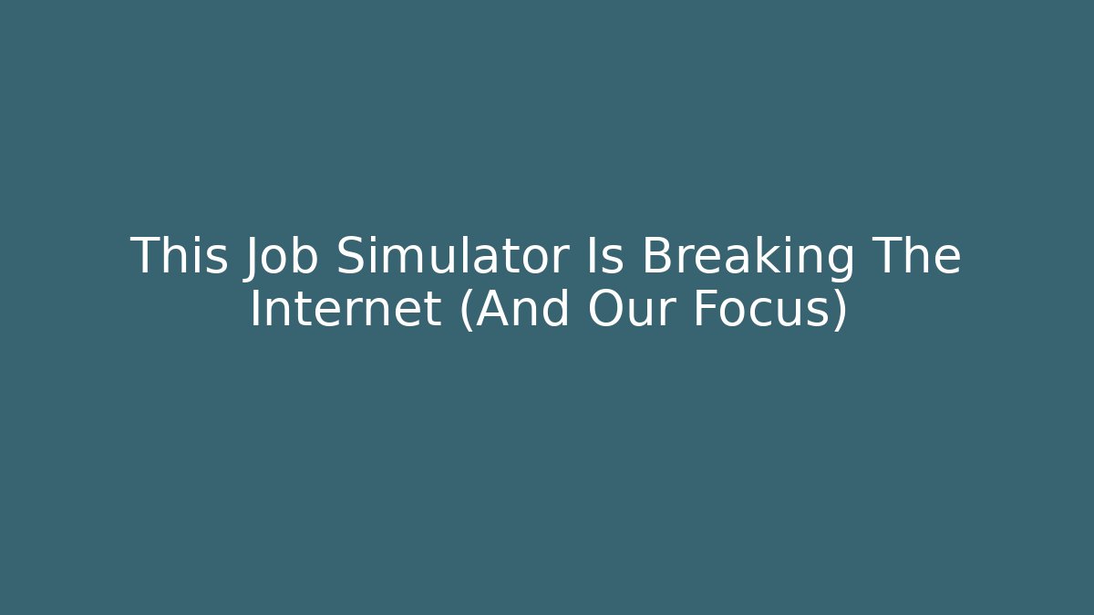 This Job Simulator Is Breaking The Internet (And Our Focus) - Felix Cat Insurance