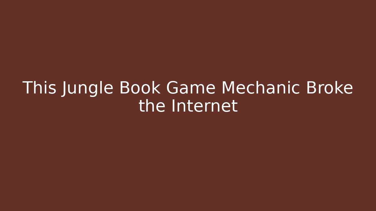 This Jungle Book Game Mechanic Broke the Internet - Felix Cat Insurance