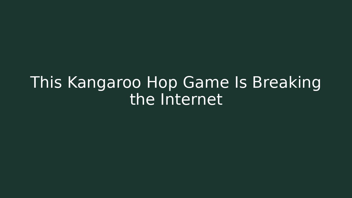 This Kangaroo Hop Game Is Breaking the Internet