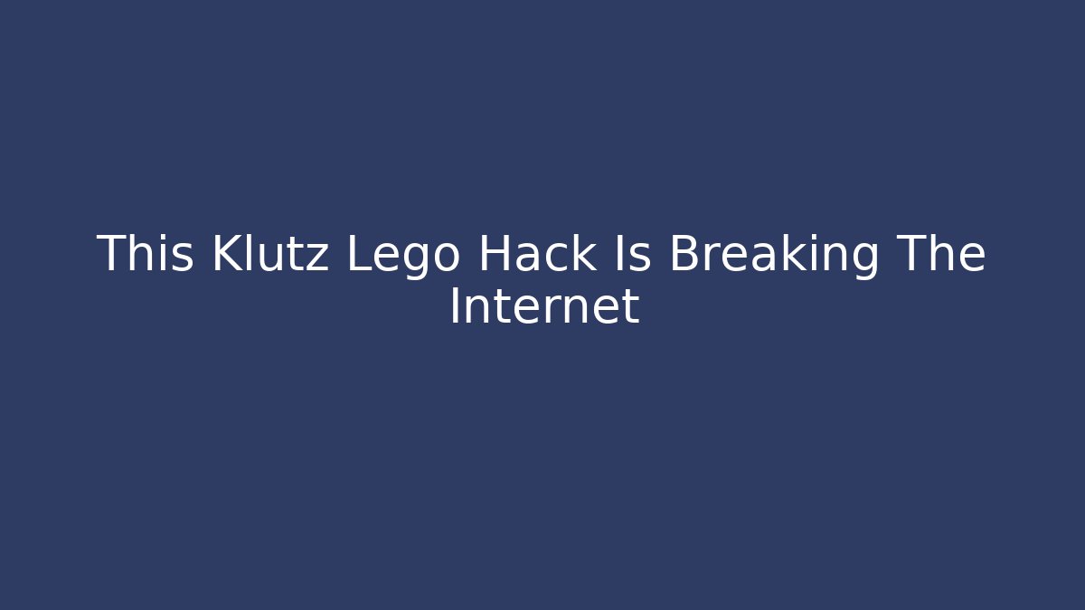 This Klutz Lego Hack Is Breaking The Internet - Felix Cat Insurance