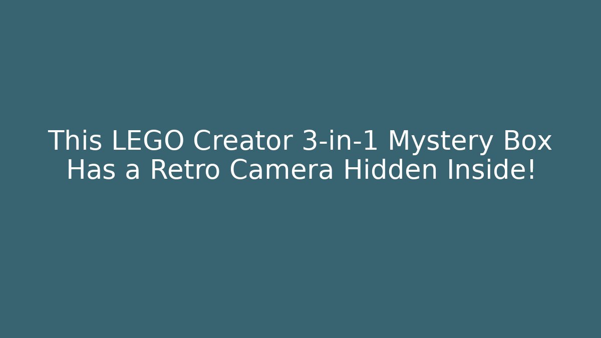 This LEGO Creator 3-in-1 Mystery Box Has a Retro Camera Hidden Inside!