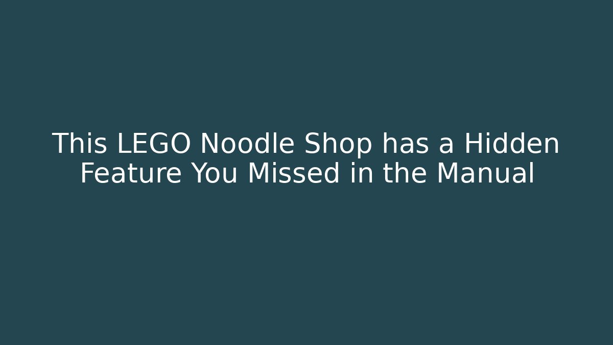 This LEGO Noodle Shop has a Hidden Feature You Missed in the Manual