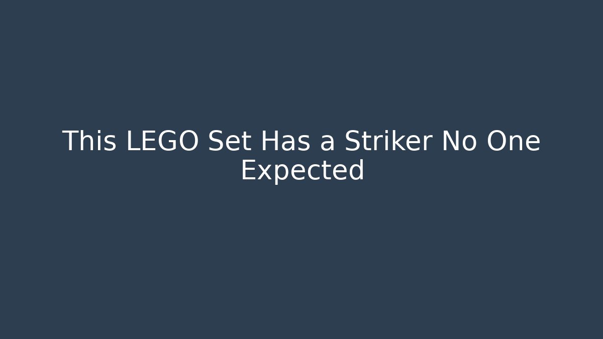 This LEGO Set Has a Striker No One Expected