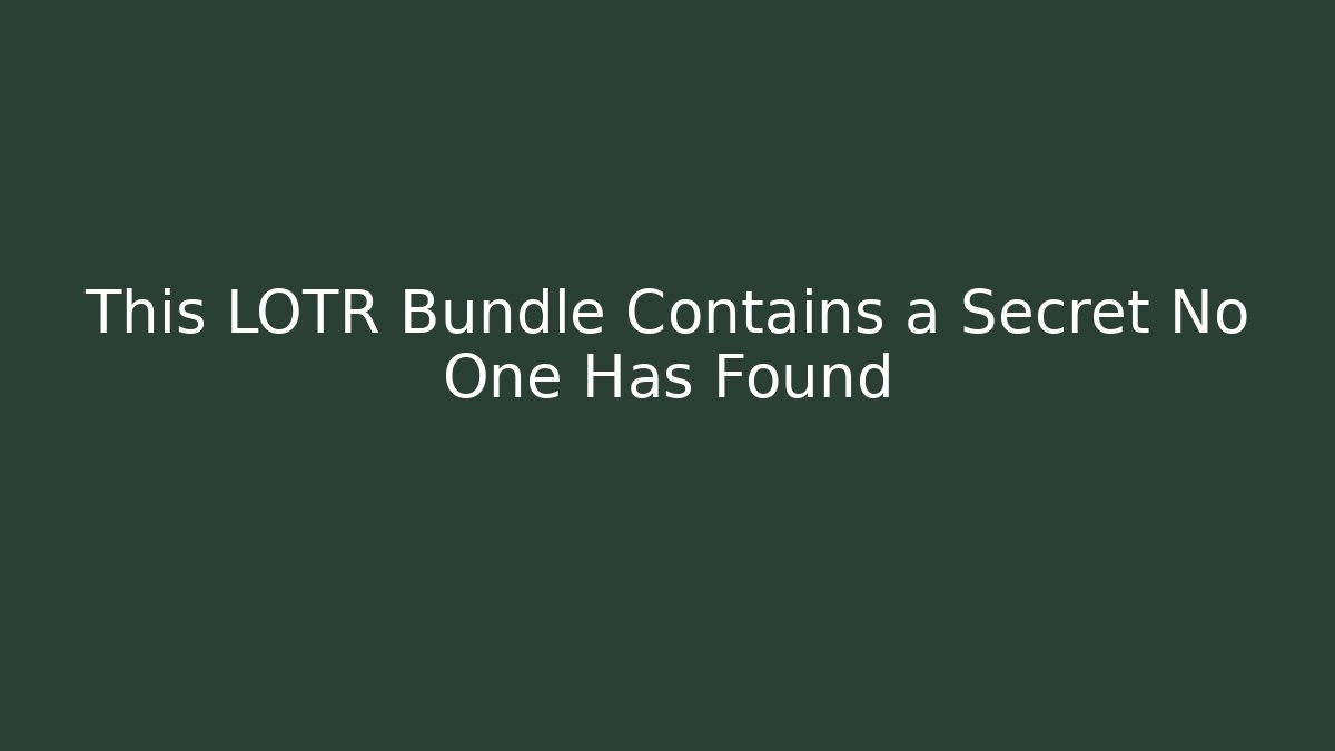 This LOTR Bundle Contains a Secret No One Has Found