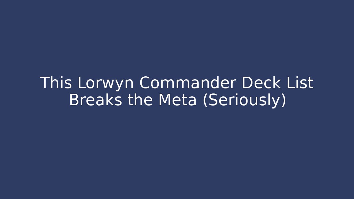 This Lorwyn Commander Deck List Breaks the Meta (Seriously) - Felix Cat Insurance