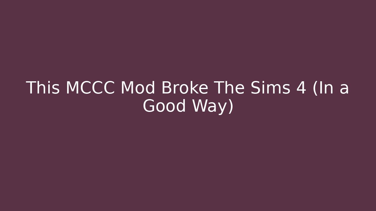 This MCCC Mod Broke The Sims 4 (In a Good Way)