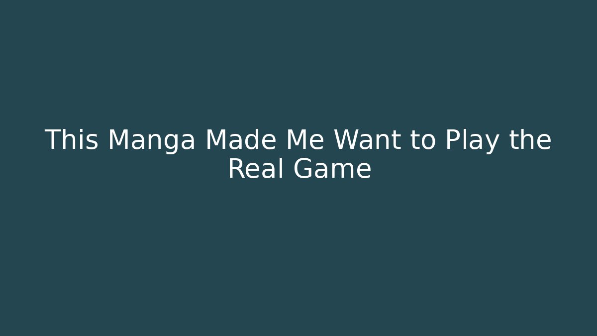 This Manga Made Me Want to Play the Real Game