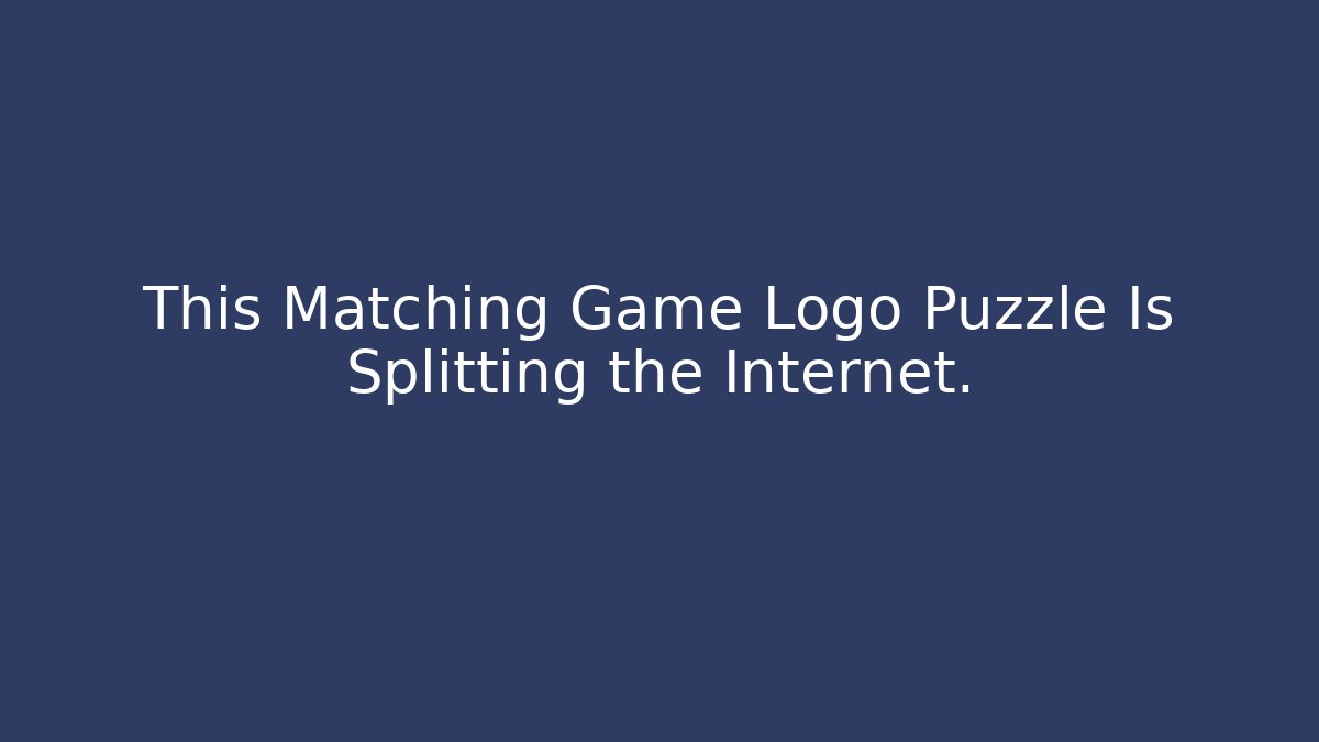 This Matching Game Logo Puzzle Is Splitting the Internet.