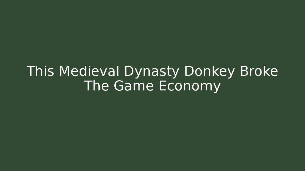 This Medieval Dynasty Donkey Broke The Game Economy