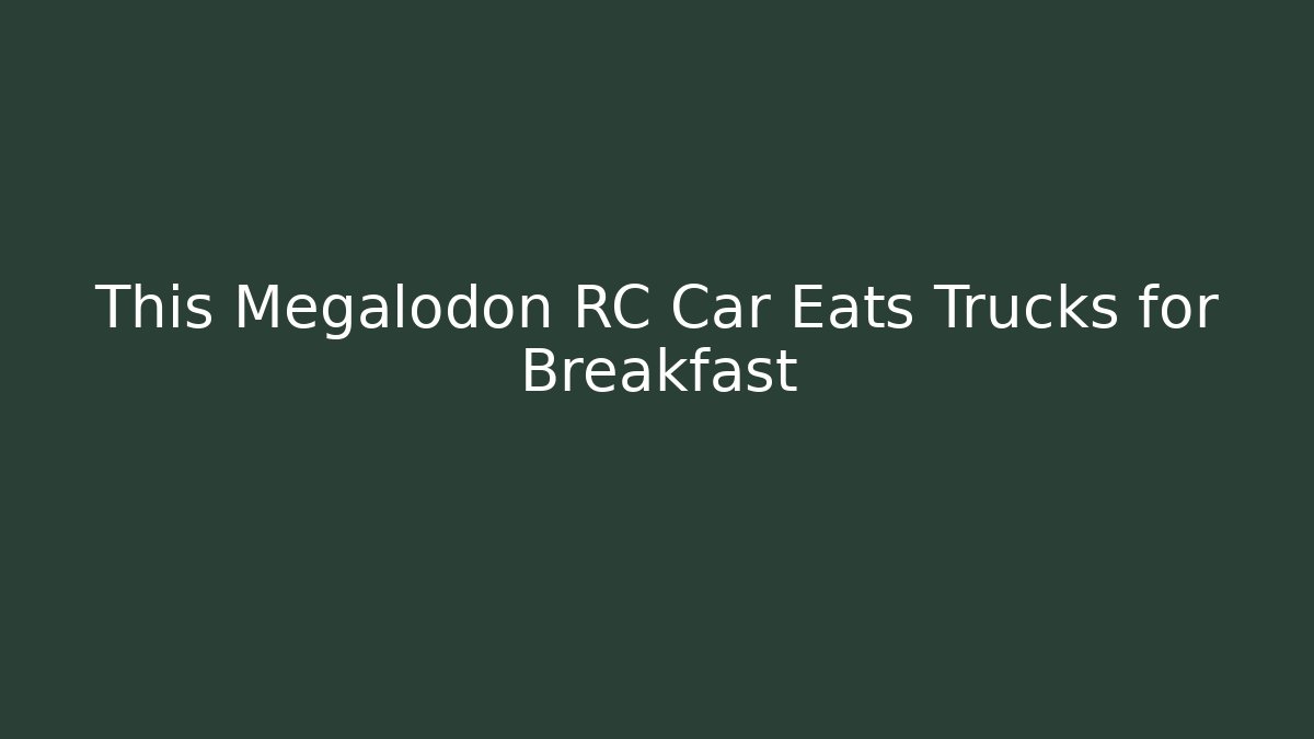 This Megalodon RC Car Eats Trucks for Breakfast - Felix Cat Insurance