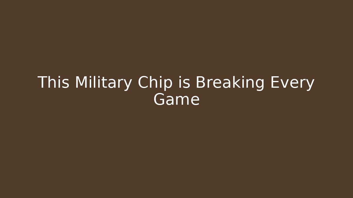 This Military Chip is Breaking Every Game