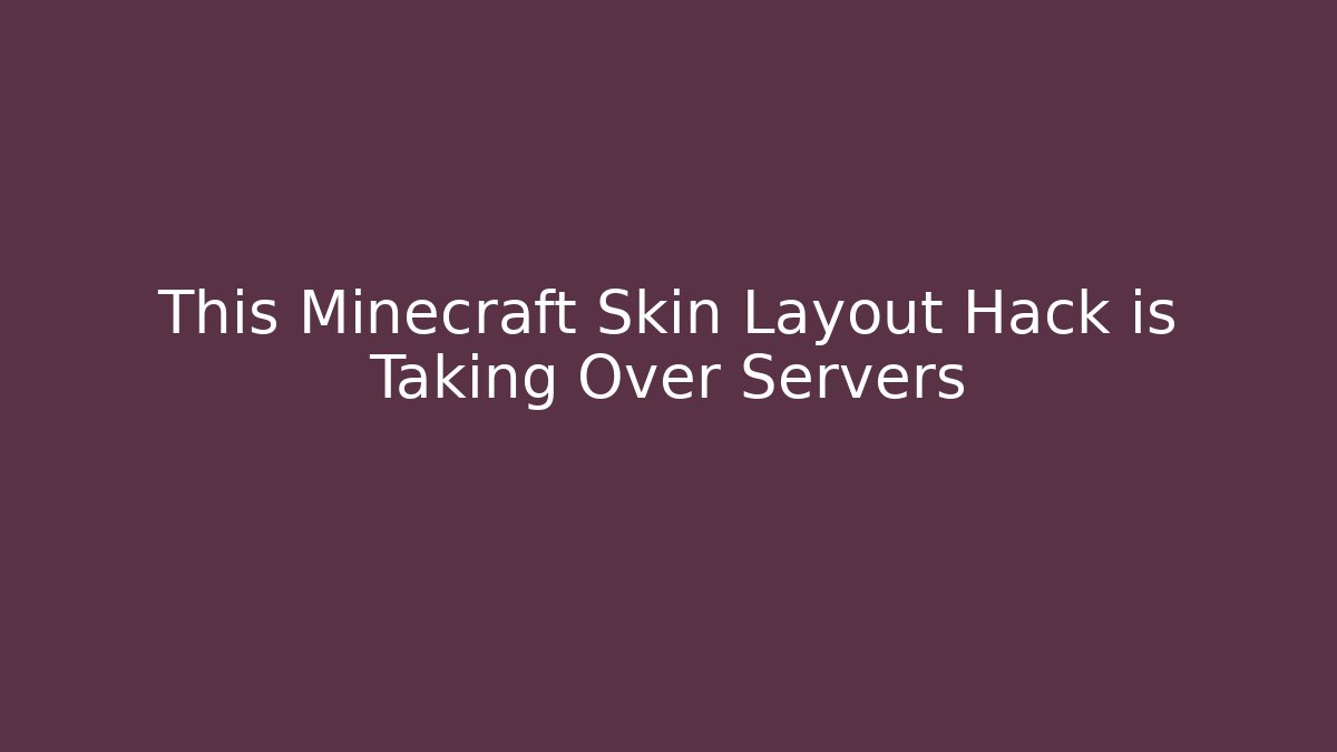 This Minecraft Skin Layout Hack is Taking Over Servers