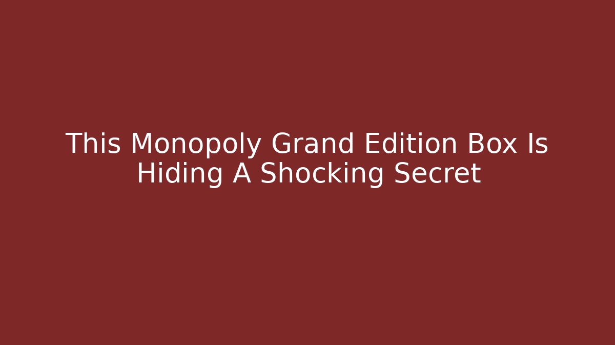 This Monopoly Grand Edition Box Is Hiding A Shocking Secret - Felix Cat Insurance