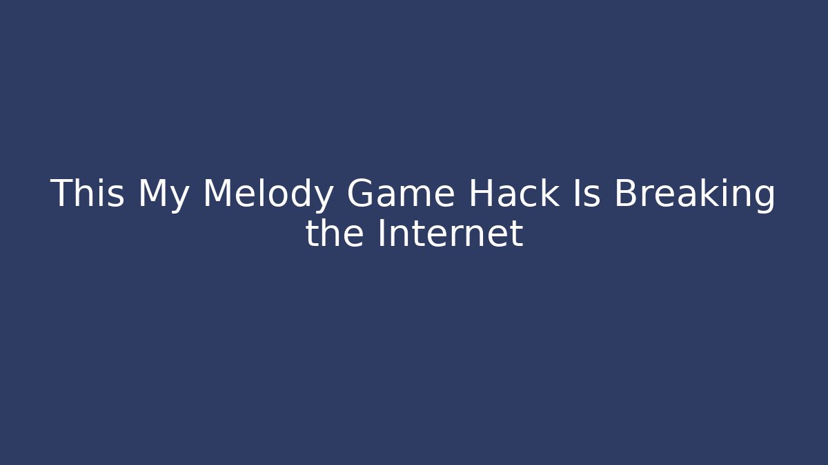 This My Melody Game Hack Is Breaking the Internet - Felix Cat Insurance