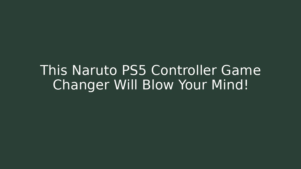 This Naruto PS5 Controller Game Changer Will Blow Your Mind!