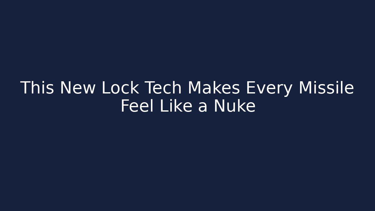 This New Lock Tech Makes Every Missile Feel Like a Nuke