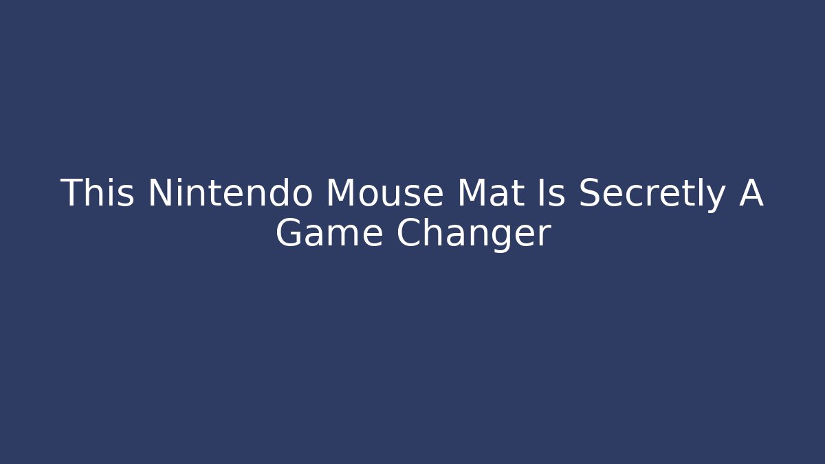 This Nintendo Mouse Mat Is Secretly A Game Changer