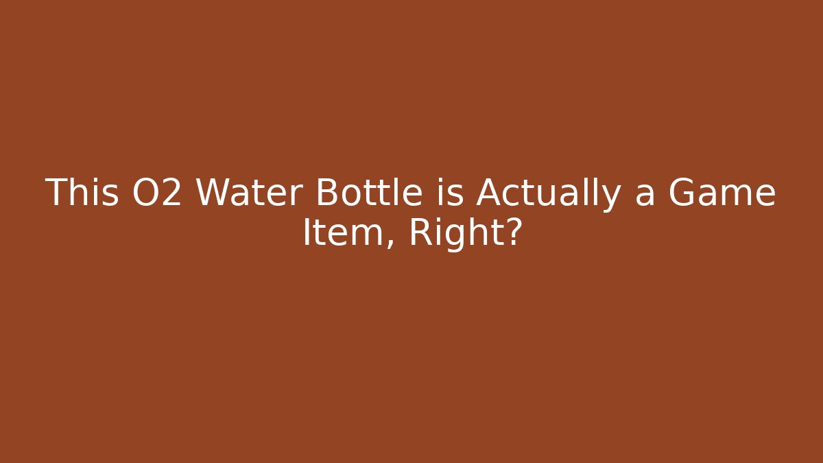 This O2 Water Bottle is Actually a Game Item, Right?