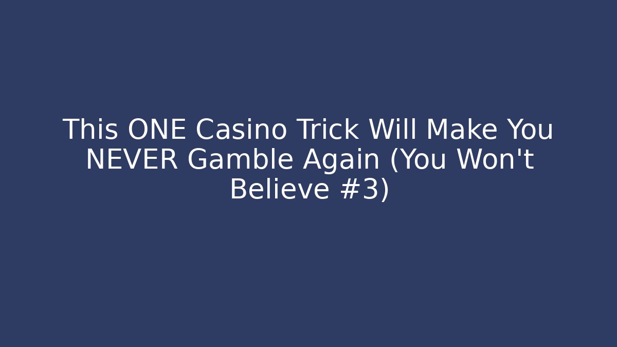 This ONE Casino Trick Will Make You NEVER Gamble Again (You Won't Believe #3)