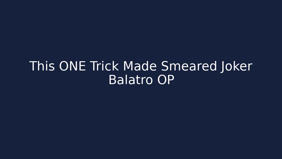 This ONE Trick Made Smeared Joker Balatro OP
