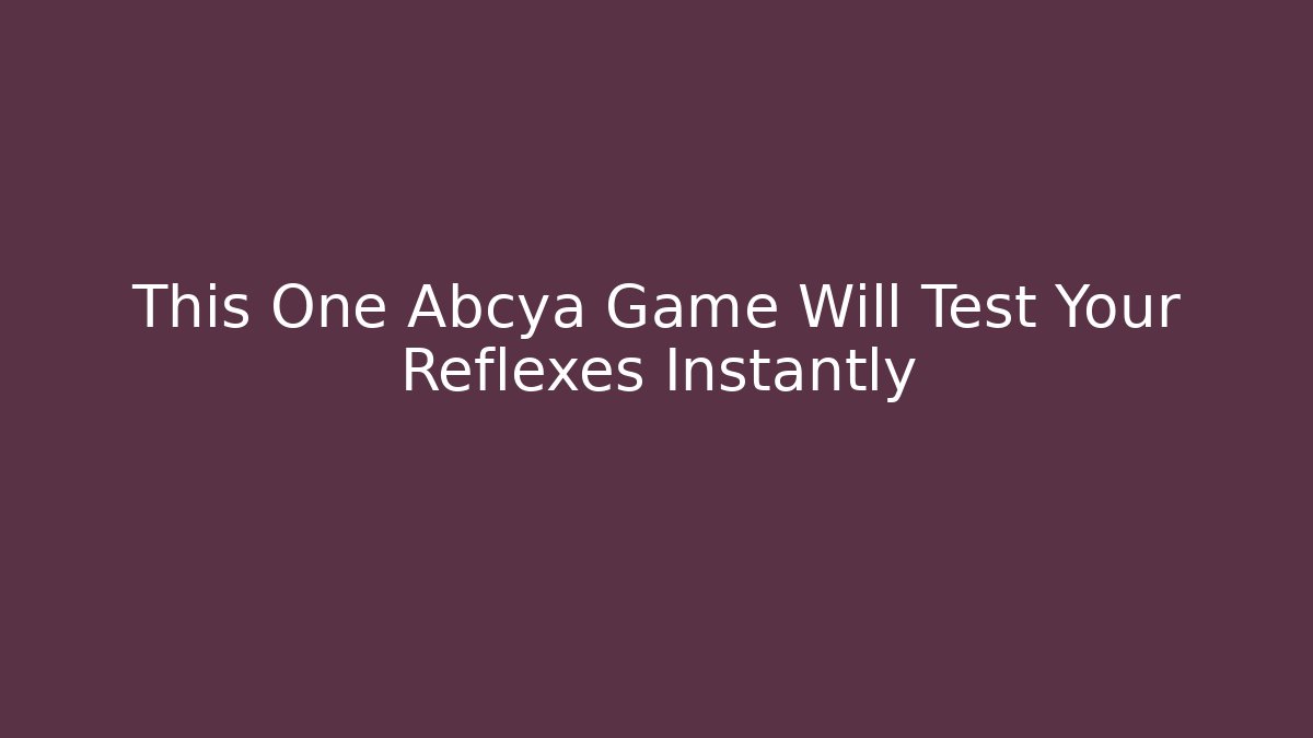 This One Abcya Game Will Test Your Reflexes Instantly