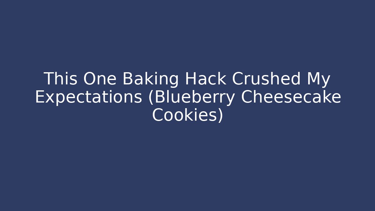 This One Baking Hack Crushed My Expectations (Blueberry Cheesecake Cookies) - Felix Cat Insurance