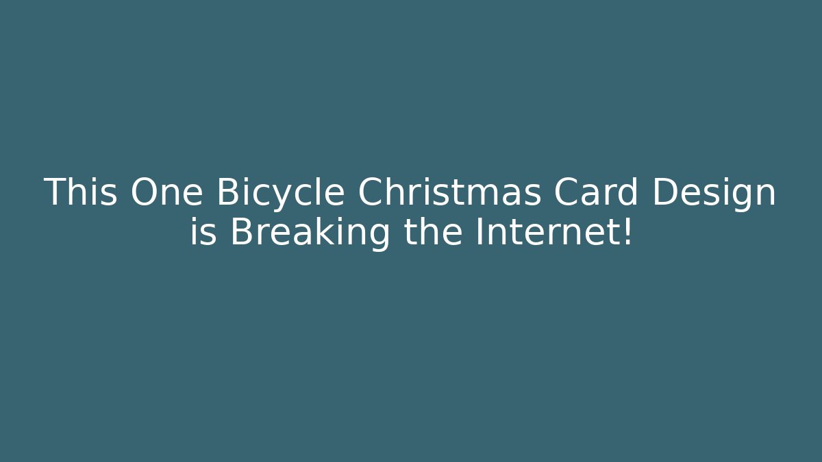 This One Bicycle Christmas Card Design is Breaking the Internet!