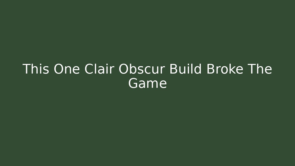 This One Clair Obscur Build Broke The Game