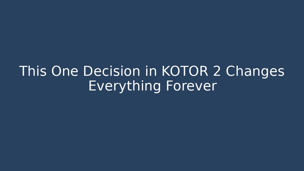 This One Decision in KOTOR 2 Changes Everything Forever - Felix Cat Insurance