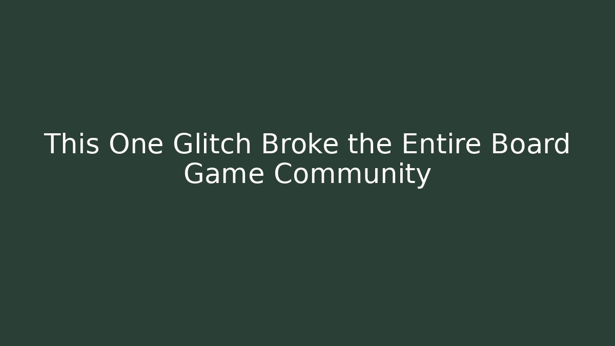 This One Glitch Broke the Entire Board Game Community - Felix Cat Insurance