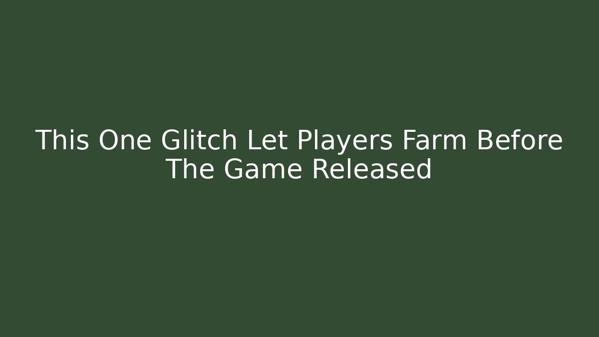 This One Glitch Let Players Farm Before The Game Released - Felix Cat Insurance