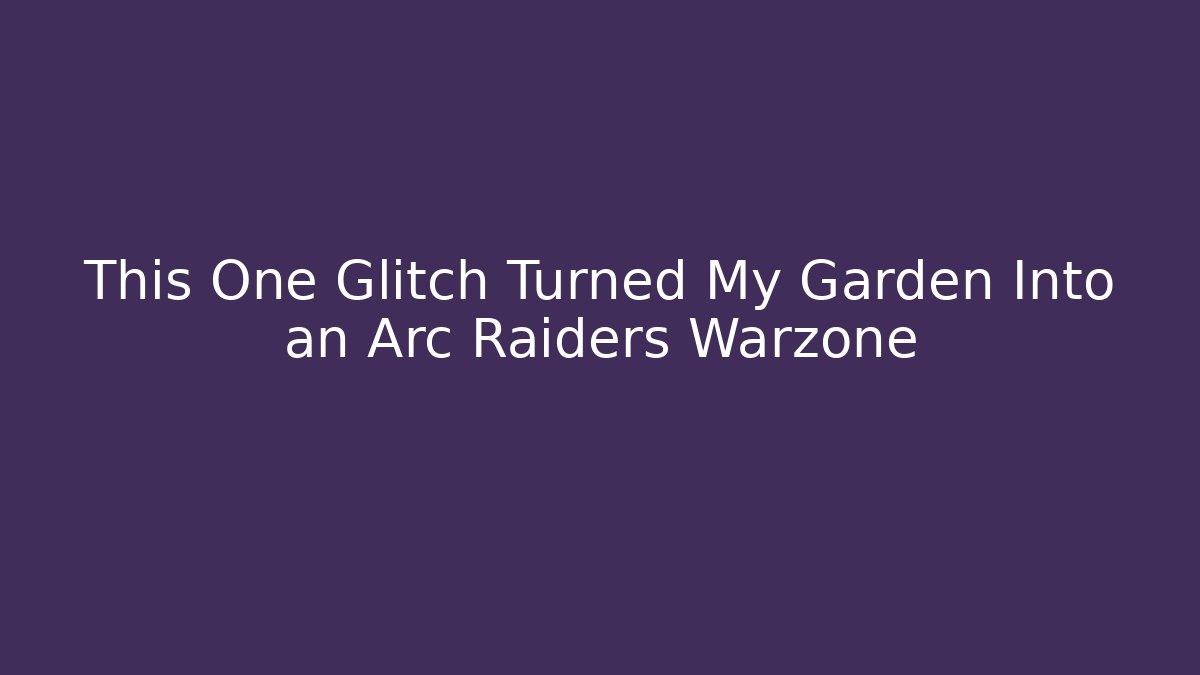 This One Glitch Turned My Garden Into an Arc Raiders Warzone - Felix Cat Insurance