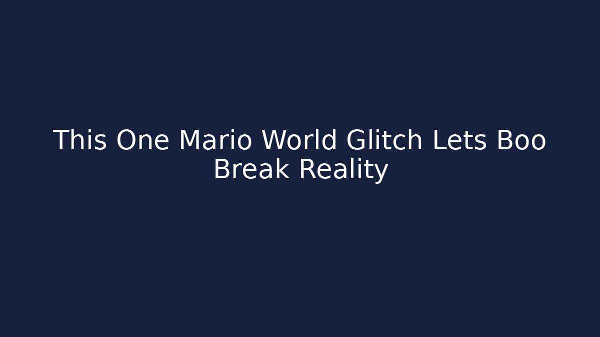 This One Mario World Glitch Lets Boo Break Reality