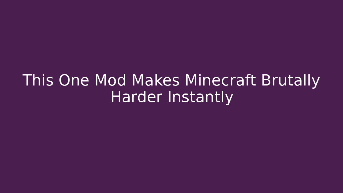 This One Mod Makes Minecraft Brutally Harder Instantly