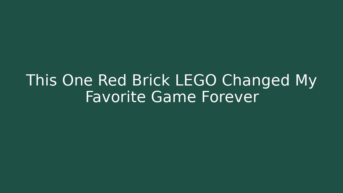 This One Red Brick LEGO Changed My Favorite Game Forever