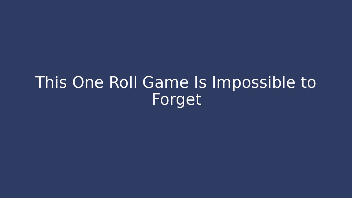 This One Roll Game Is Impossible to Forget - Felix Cat Insurance
