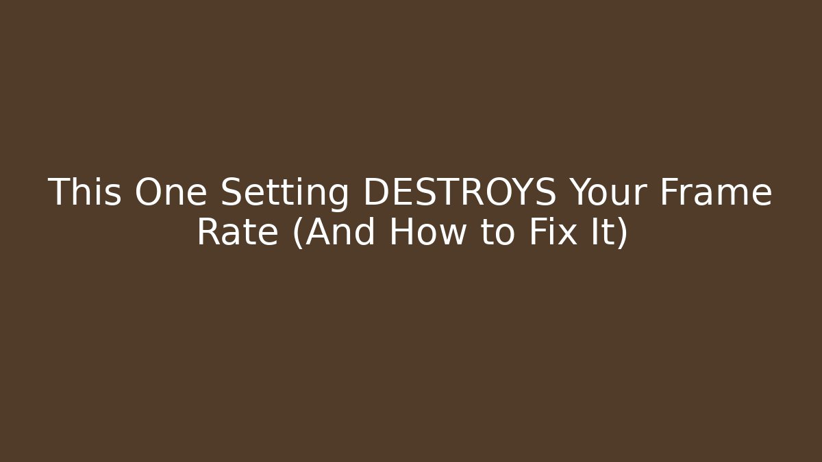 This One Setting DESTROYS Your Frame Rate (And How to Fix It) - Felix Cat Insurance