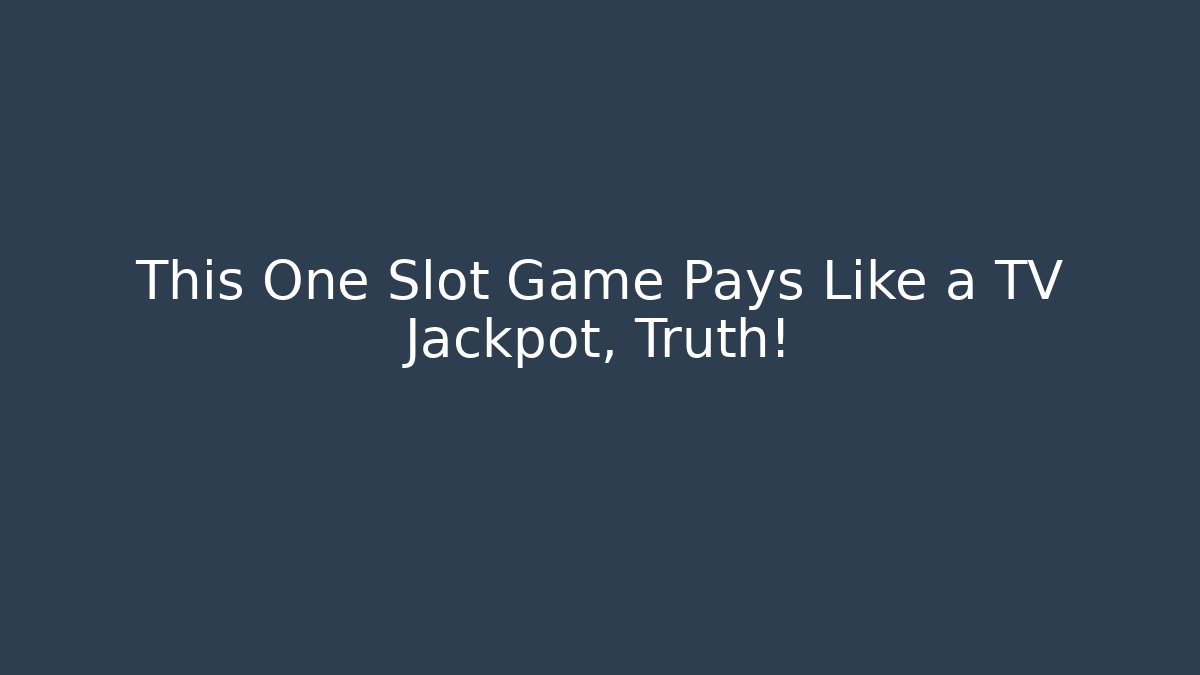 This One Slot Game Pays Like a TV Jackpot, Truth! - Felix Cat Insurance