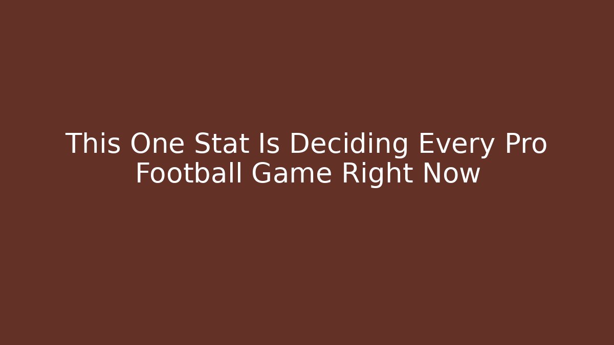 This One Stat Is Deciding Every Pro Football Game Right Now