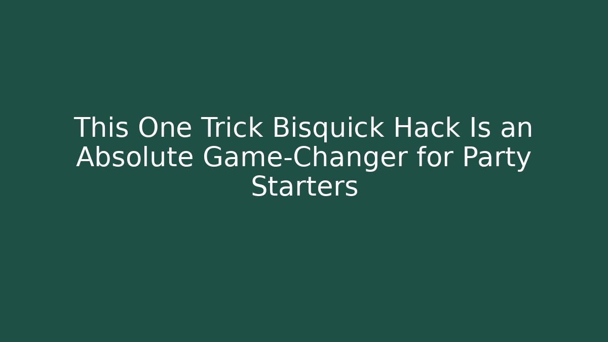 This One Trick Bisquick Hack Is an Absolute Game-Changer for Party Starters - Felix Cat Insurance