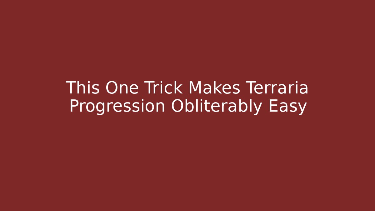 This One Trick Makes Terraria Progression Obliterably Easy - Felix Cat Insurance