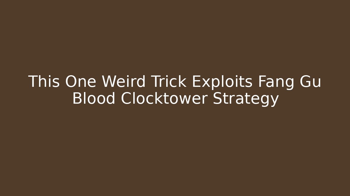 This One Weird Trick Exploits Fang Gu Blood Clocktower Strategy