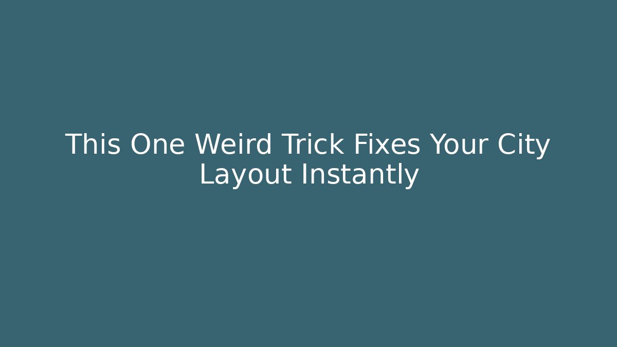 This One Weird Trick Fixes Your City Layout Instantly - Felix Cat Insurance
