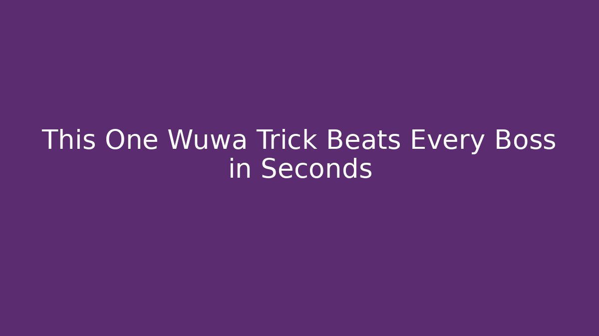 This One Wuwa Trick Beats Every Boss in Seconds