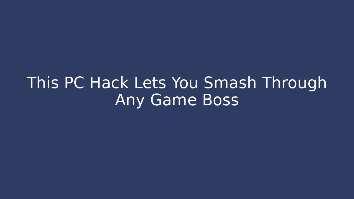 This PC Hack Lets You Smash Through Any Game Boss - Felix Cat Insurance