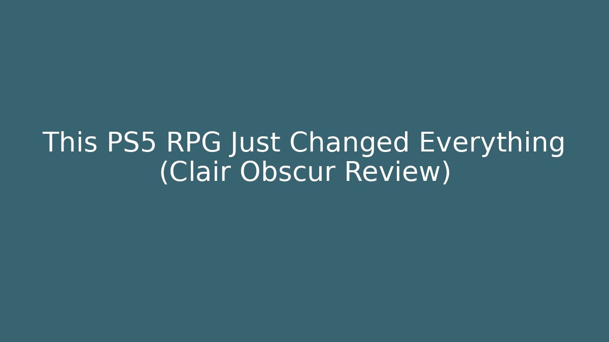 This PS5 RPG Just Changed Everything (Clair Obscur Review)