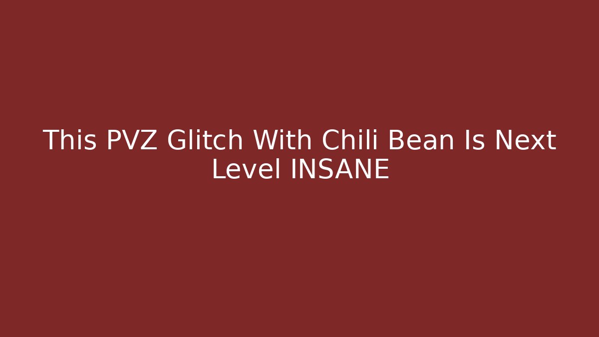This PVZ Glitch With Chili Bean Is Next Level INSANE - Felix Cat Insurance