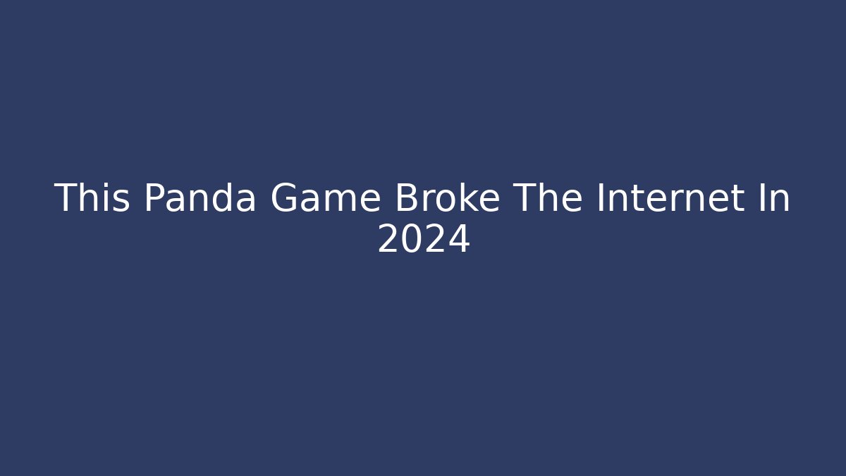 This Panda Game Broke The Internet In 2024