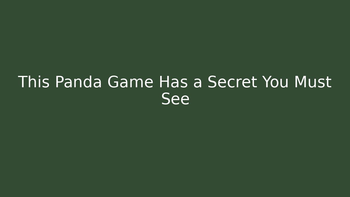 This Panda Game Has a Secret You Must See