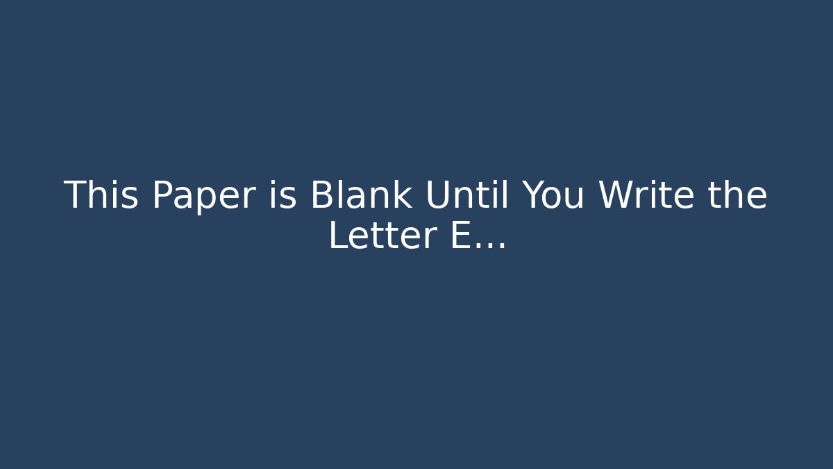 This Paper is Blank Until You Write the Letter E…